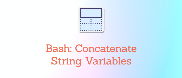 Bash Concatenate String Variables illustration