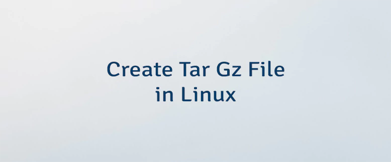 How to Create Tar Gz File illustration