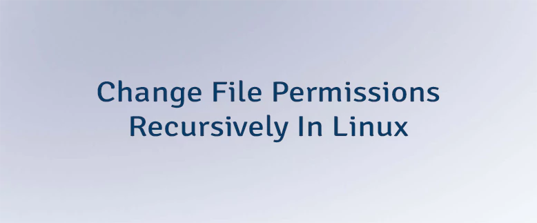 How to Recursively Change the File's Permissions in Linux illustration