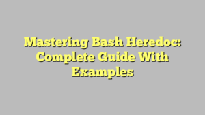 Mastering Bash Heredoc: Complete Guide With Examples