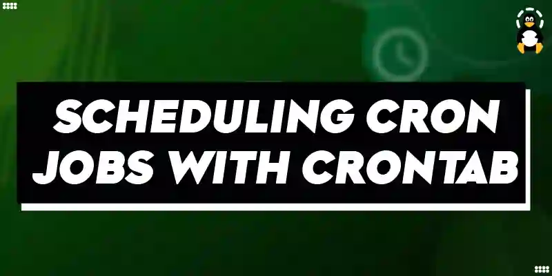 Scheduling Cron Jobs with Crontab example